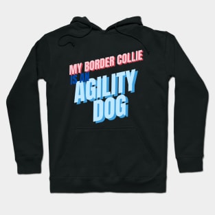 My Border Collie is an agility dog Hoodie